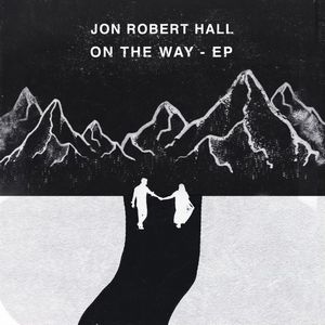 Jon Robert Hall - On The Way EP